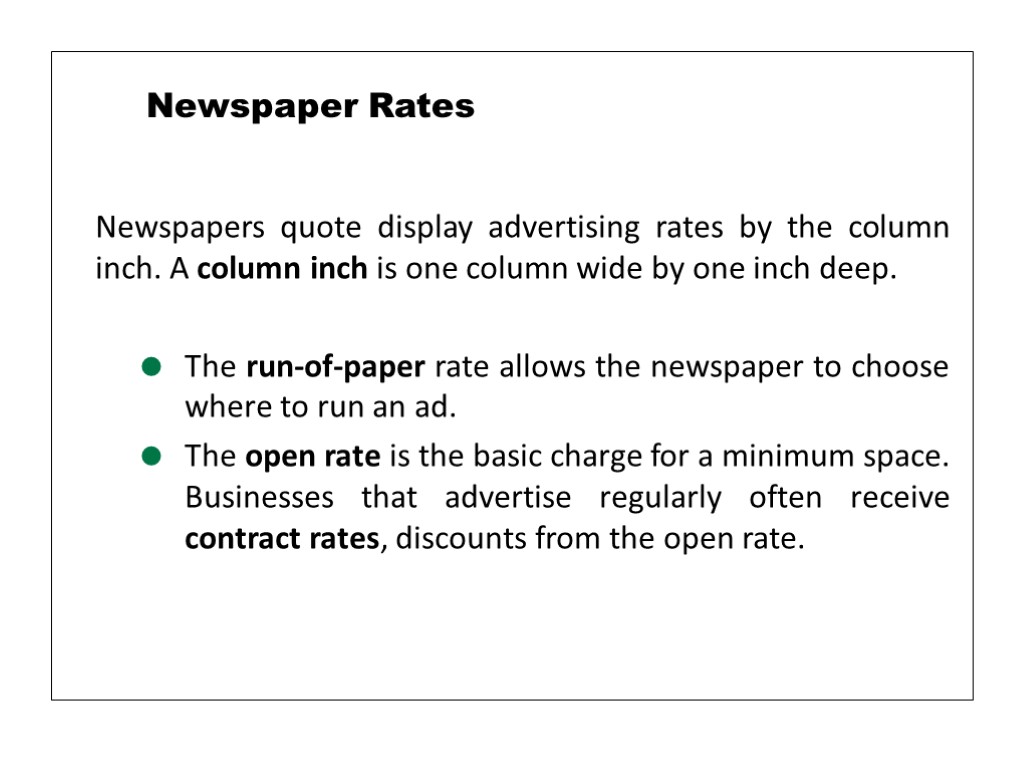 Newspapers quote display advertising rates by the column inch. A column inch is one